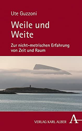 Weile und Weite: Zur nicht-metrischen Erfahrung von Zeit und Raum