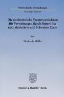 Die strafrechtliche Verantwortlichkeit für Verweisungen durch Hyperlinks nach deutschem und Schweize