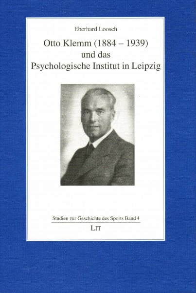 Otto Klemm (1884-1939) und das Psychologische Institut in Leipzig (Studien zur Geschichte des Sports)