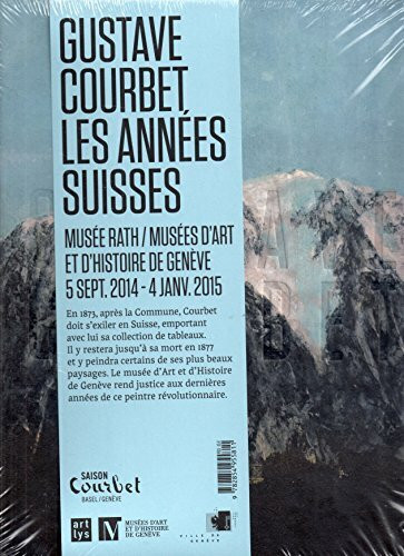 GUSTAVE COURBET, LES ANNEES SUISSES.