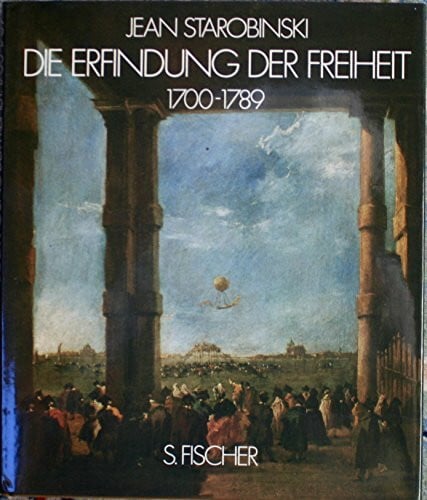 Die Erfindung der Freiheit 1700 - 1789