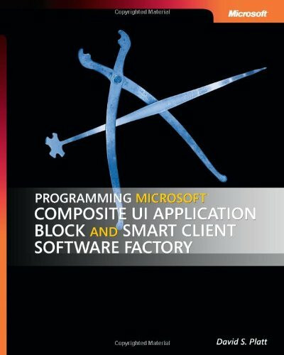 Microsoft Press Programming Microsoft Composite Ui Application Block And Smart Client Software Factory