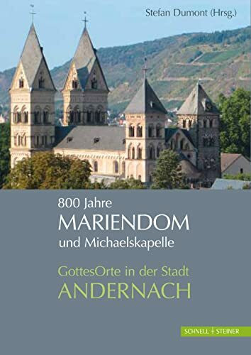 800 Jahre Mariendom und Michaelskapelle: GottesOrte in der Stadt Andernach