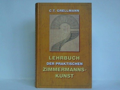 Lehrbuch der praktischen Zimmermannskunst