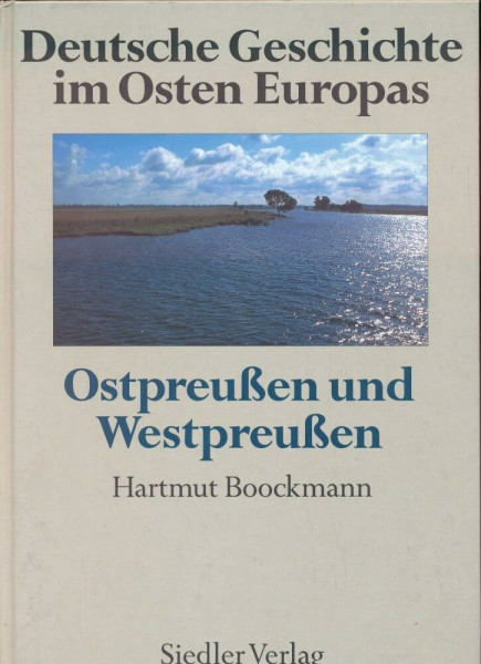 Deutsche Geschichte im Osten Europas: Ostpreußen und Westpreußen