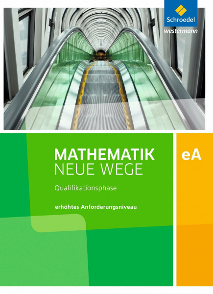 Mathematik Neue Wege SII - Ausgabe 2017 für Niedersachsen und Rheinland-Pfalz: Qualifikationsphase eA Leistungskurs Arbeitsbuch