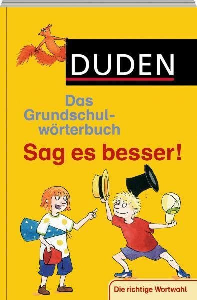 Duden Grundschulwörterbuch – Sag es besser!: Die richtige Wortwahl (Duden - Grundschulwörterbücher)