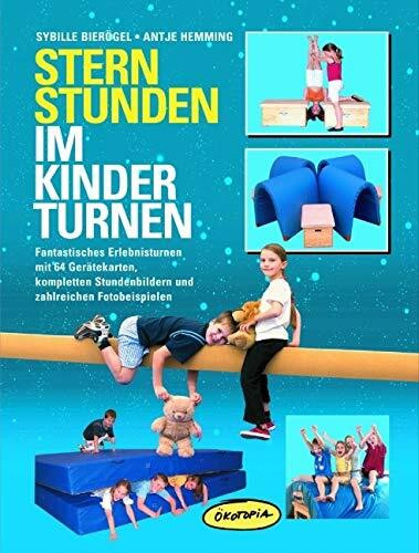 Sternstunden im Kinderturnen: Fantastisches Erlebnisturnen mit 64 Geräte-Karten, kompletten Stundenbildern und zahlreichen Fotobeispielen