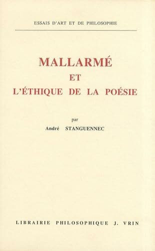 Mallarme Et L'ethique De La Poesie (Essais D'art Et De Philosophie)