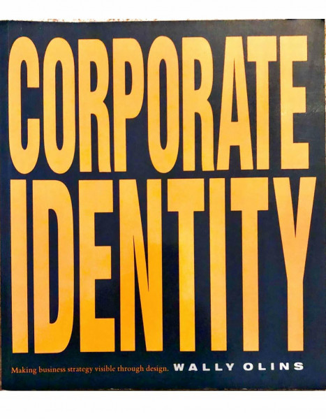 Corporate Identity: Making Business Strategy Visible Through Design