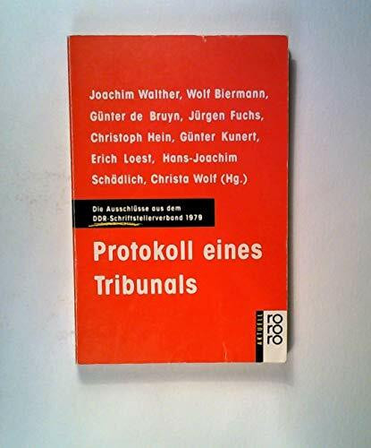 Protokoll eines Tribunals: Die Ausschlüsse aus dem DDR-Schriftstellerverband 1979 (rororo aktuell)