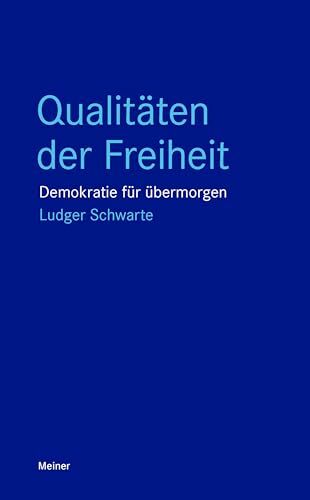 Qualitäten der Freiheit: Demokratie für übermorgen (Blaue Reihe) Qualitäten der Freiheit: Demokratie für übermorgen (Blaue Reihe)
