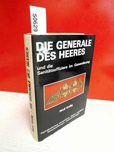 Die Generale des Heeres 1939 - 1945