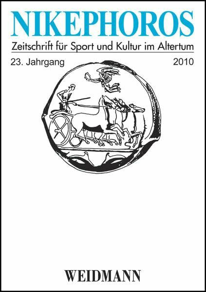 Nikephoros - Zeitschrift für Sport und Kultur im Altertum: 23. Jahrgang 2010.