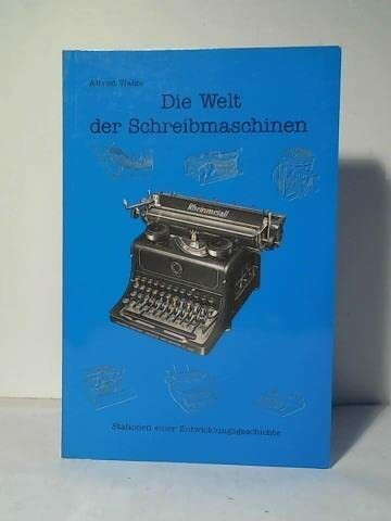 Die Welt der Schreibmaschinen - Stationen einer Entwicklungsgeschichte