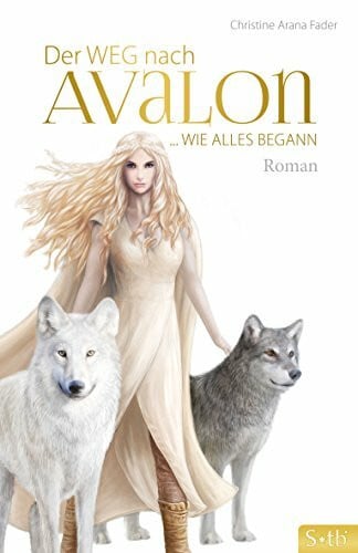 Der Weg nach Avalon: … Wie alles begann: Wie alles begann. Roman