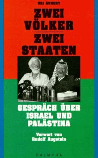 Zwei Völker - Zwei Staaten: Gespräch über Israel und Palästina: Gespräch über Israel und Palästina. Vorw. v. Rudolf Augstein