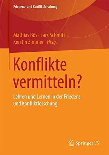 Konflikte vermitteln?: Lehren und Lernen in der Friedens- und Konfliktforschung