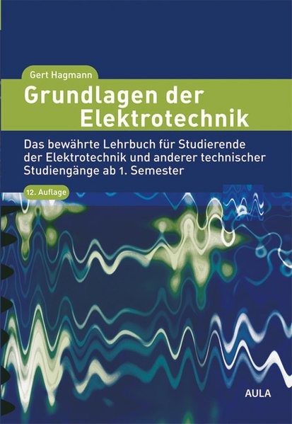 Grundlagen der Elektrotechnik: Das bewährte Lehrbuch für Studierende der Elektrotechnik und anderer