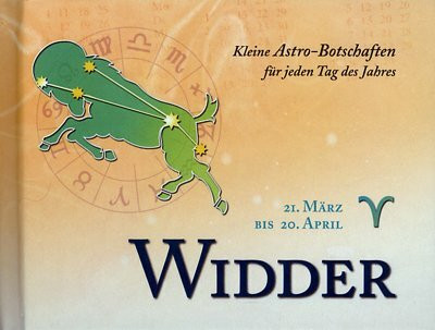 Widder. Kleine Astro-Botschaften für jeden Tag des Jahres