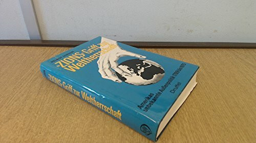 Zions Griff zur Weltherrschaft. Amerikas unbekannte Außenpolitik 1789 - 1975