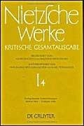 Werke, Kritische Gesamtausgabe, Abt.1, Bd.4, Nachgelassene Aufzeichnungen Herbst 1864 - Frühjahr 1868: Hrsg. v. Johann Figl. Bearb. v. Ingo W. Rath (Nietzsche Werke)