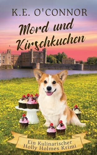 Mord und Kirschkuchen (Ein Kulinarischer Holly Holmes Krimi, Band 4)
