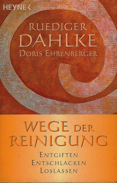Wege der Reinigung. Entgiften, Entschlacken, Loslassen