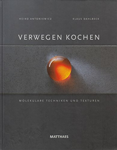 Verwegen kochen: Molekulare Techniken und Texturen