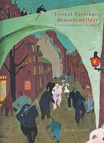 Lyonel Feininger. Menschenbilder