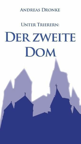 Unter Trierern: Der zweite Dom