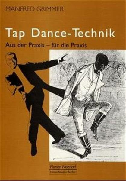Tap Dance-Technik: Aus der Praxis - für die Praxis