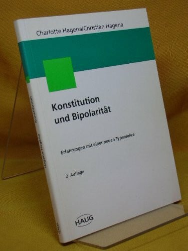 Konstitution und Bipolarität - Erfahrungen mit einer neuen Typenlehre