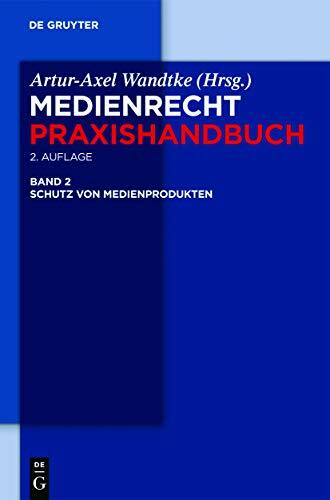 Schutz von Medienprodukten (Medienrecht, Band 2) Schutz von Medienprodukten (Medienrecht, Band 2)