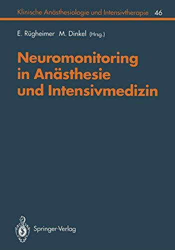 Neuromonitoring in Anästhesie und Intensivmedizin (Klinische Anästhesiologie und Intensivtherapie) (German Edition) (Klinische Anästhesiologie und Intensivtherapie, 46, Band 46)