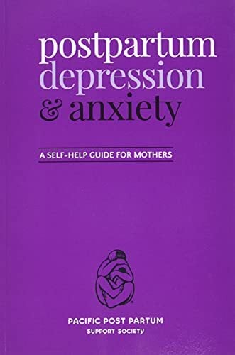 Postpartum depression and anxiety: A self-help guide for mothers Postpartum depression and anxiety: A self-help guide for mothers
