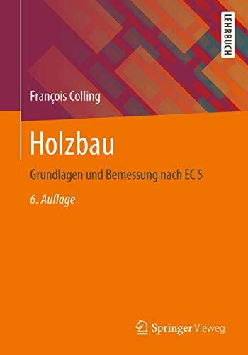 Holzbau: Grundlagen und Bemessung nach EC 5