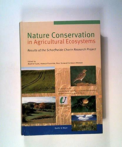 Nature Conservation in Agricultural Ecosystems: Results of the Schorfheide-Chroin Research Project