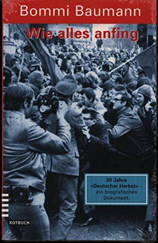 Wie alles anfing: 30 Jahre "Deutscher Herbst" - ein biografisches Dokument. Vorw. v. Heinrich Böll (Rotbuch Taschenbuch)
