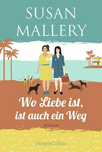 Wo Liebe ist, ist auch ein Weg: Roman (Mischief-Bay-Serie, Band 4)