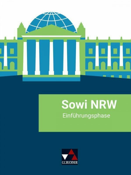 Sowi NRW / Sowi NRW Einführungsphase - neu: Unterrichtswerk für Sozialwissenschaften in der gymnasialen Oberstufe... (Sowi NRW: Unterrichtswerk für ... gymnasialen Oberstufe in Nordrhein-Westfalen)