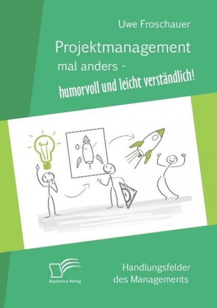 Projektmanagement mal anders ¿ humorvoll und leicht verständlich