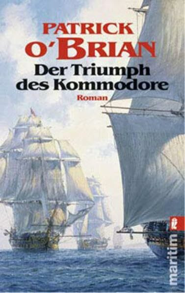 Der Triumph des Kommodore: Roman (Ein Jack-Aubrey-Roman)