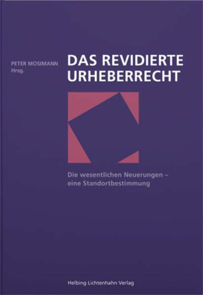 Das revidierte Urheberrecht: Die wesentlichen Neuerungen - eine Standortbestimmung