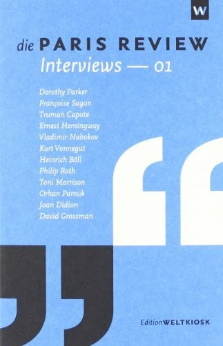 Die Paris Review Interviews - 01 (Edition Weltkiosk)