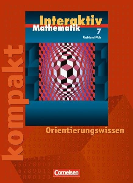 Mathematik interaktiv - Rheinland-Pfalz: 7. Schuljahr - Interaktiv kompakt - Orientierungswissen: Schülermaterial mit Lösungen