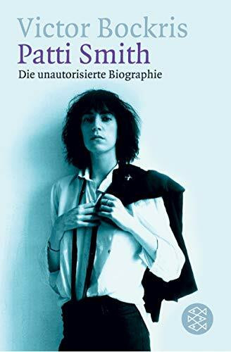 Patti Smith: Die unautorisierte Biographie (Fischer Taschenbücher)