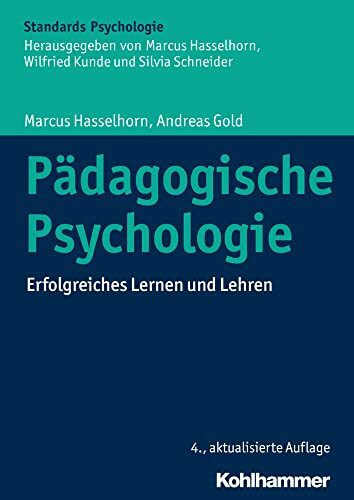 Pädagogische Psychologie: Erfolgreiches Lernen und Lehren (Kohlhammer Standards Psychologie)