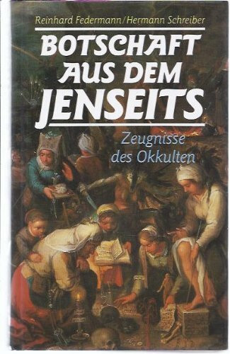 Botschaft aus dem Jenseits. Zeugnisse des Okkulten