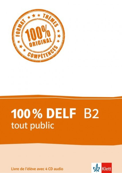 100 % DELF B2 tout public. Livre de l'élève. Buch + 4 Audio-CDs